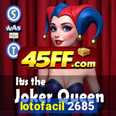 lotofacil 2685